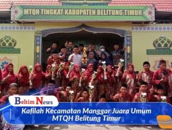 Kafilah Kecamatan Manggar Juara Umum MTQH Belitung Timur
