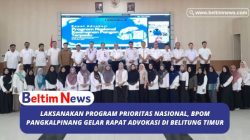 Laksanakan Program Prioritas Nasional, BPOM Pangkalpinang Gelar Rapat Advokasi Di Belitung Timur